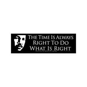 Peace Resource Project Martin Luther King, Jr MLK Quote- The Time is Always Right to Do What's Right Small Car Bumper Sticker Laptop Bike Decal 6-by-1.75 Inches